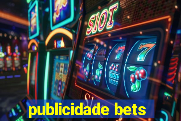 publicidade bets